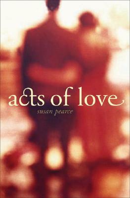 Acts of Love by Susan Pearce