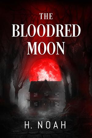 The Bloodred Moon by H. Noah