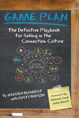 Game Plan: The Definitive Playbook for Selling in the Connection Culture by Rusty Burson, Warren Barhorst