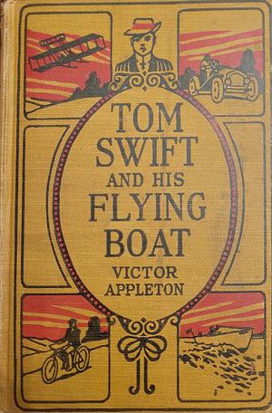 Tom Swift and His Flying Boat, or, Castaways of the Giant Iceberg by Victor Appleton