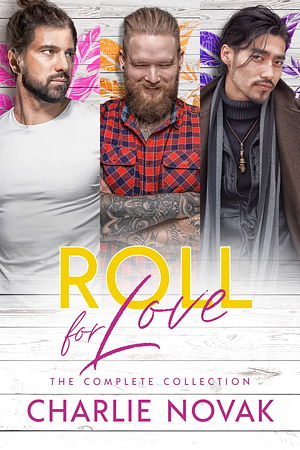 Roll for Love: The Complete Collection by Charlie Novak