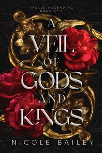 A Veil of Gods and Kings by Nicole Bailey