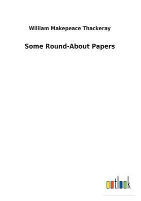 Some Round-About Papers by William Makepeace Thackeray