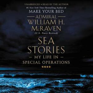 Sea Stories: My Life in Special Operations by William H. McRaven