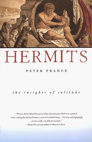 Hermits: The Insights of Solitude by Peter France