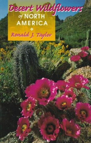 Desert Wildflowers of North America by Ronald J. Taylor