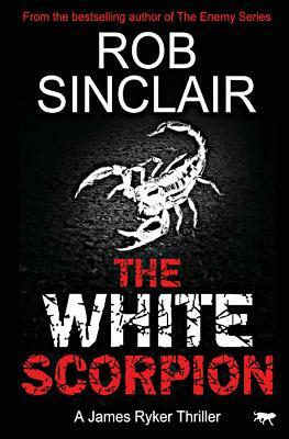 The White Scorpion by Rob Sinclair