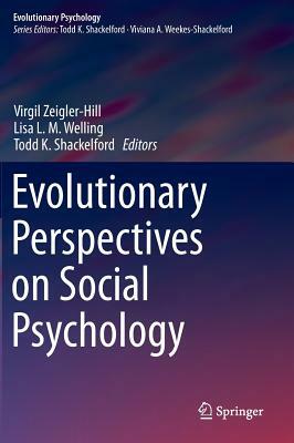 Evolutionary Perspectives on Social Psychology by 