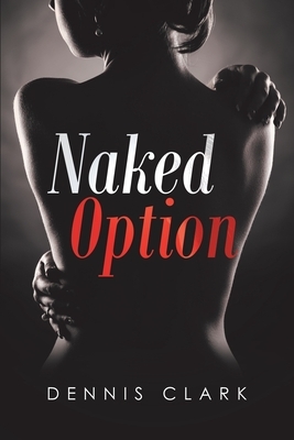 Naked Option by Dennis Clark