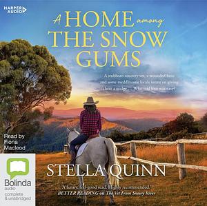 A Home Among the Snow Gums by Stella Quinn