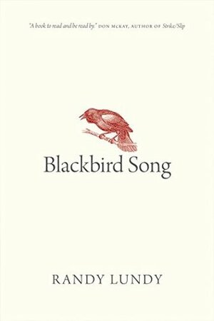 Blackbird Song (Oskana Poetry & Poetics) by Randy Lundy