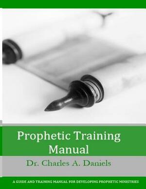 Prophetic Training Manual by Charles Daniels