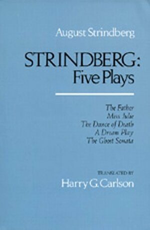 Strindberg: Five Plays by August Strindberg, Harry G. Carlson