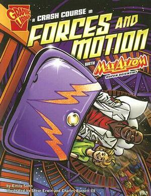 A Crash Course in Forces and Motion with Max Axiom, Super Scientist by Emily Sohn