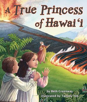 True Princess of Hawai'i, A by Beth Greenway, Beth Greenway, Beth Greenway