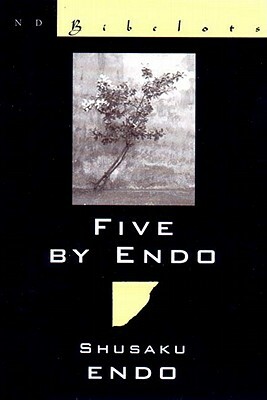 Five by Endo by Shūsaku Endō, Van C. Gessel