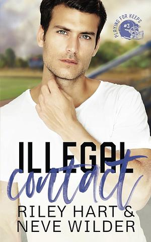 Illegal Contact by Riley Hart, Neve Wilder