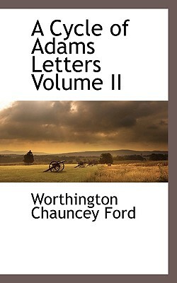 A Cycle of Adams Letters Volume II by Worthington Chauncey Ford