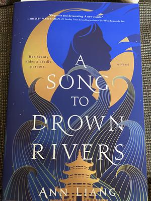 A Song to Drown Rivers by Ann Liang