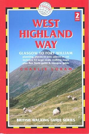 West Highland Way: Glasgow to Fort William by Charlie Loram, Charlie Loram, Bryn Thomas, Jim Manthorpe