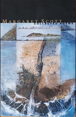 Collected Poems by Margaret Scott