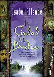 La Ciudad de las Bestias by Isabel Allende