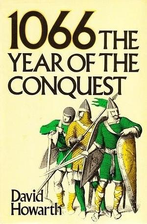 1066: The Year of The Conquest by David Howarth, David Howarth