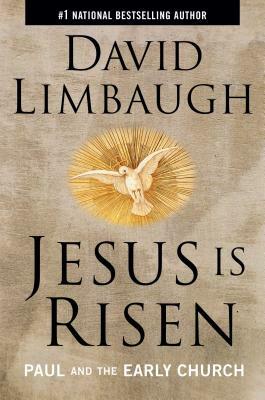 Jesus Is Risen: Paul and the Early Church by David Limbaugh