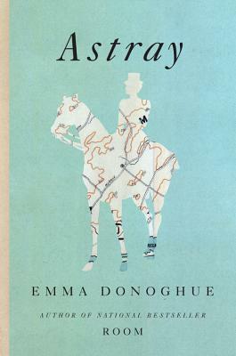 Astray by Emma Donoghue