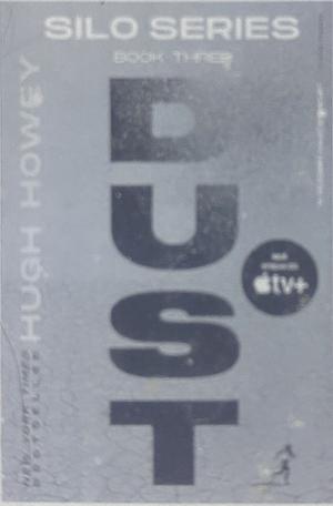 Dust: Book Three of the Silo Series by Hugh Howey, Hugh Howey