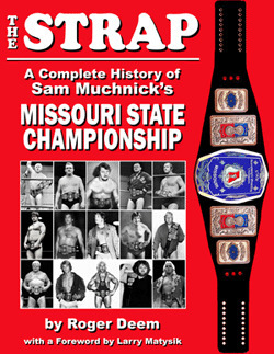 The STRAP: A Complete History of Sam Muchnick's Missouri State Championship by Roger Deem, Larry Matysik