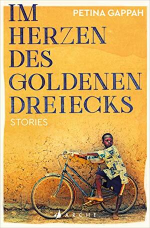 Im Herzen des Goldenen Dreiecks by Petina Gappah