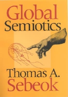 Global Semiotics by Thomas A. Sebeok