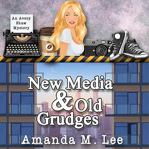 New Media & Old Grudges by Amanda M. Lee