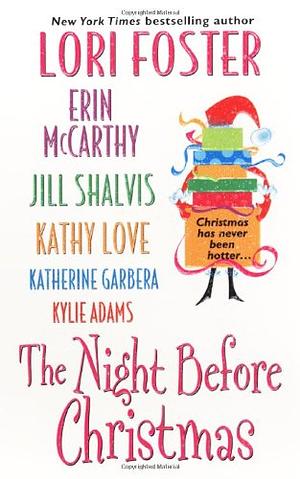 The Night Before Christmas by Jill Shalvis, Katherine Garbera, Lori Foster, Erin McCarthy, Kathy Love, Kylie Adams