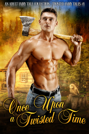 Once Upon A Twisted Time by D.D. Miers, Erzabet Bishop, Tara Vasser, Rebekah R. Ganiere, Gina Kincade, Jolanthe Aleksander, Savannah Verte, Julie Morgan, Angelica Dawson, Amy L. Gale, Lori King, Louisa Bacio, Emily Cyr, Elizabeth Raven, Jess Haines, Christine Alvarez