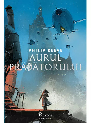 Aurul pradatorului by Philip Reeve