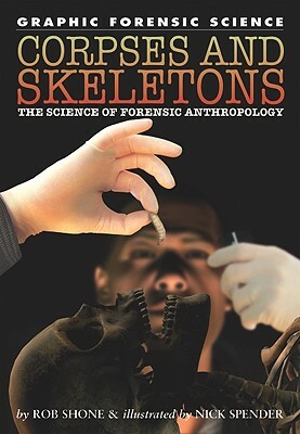 Corpses and Skeletons: The Science of Forensic Anthropology by Rob Shone