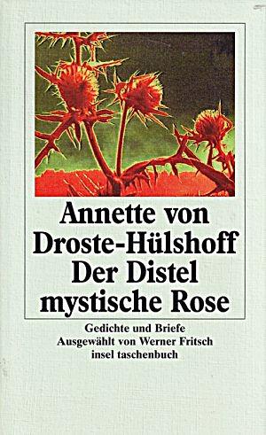 Der Distel mystische Rose: Gedichte und Prosa by Annette Von Droste-Hulshoff