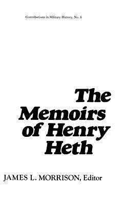 The Memoirs of Henry Heth by James Morrison