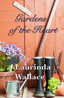 Gardens of the Heart by Laurinda Wallace