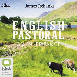 English Pastoral: An Inheritance by James Rebanks