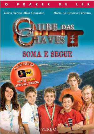 O Clube das Chaves Soma e Segue by Maria do Rosário Pedreira, Maria Teresa Maia Gonzalez