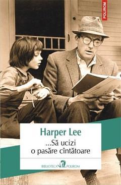 ...Să ucizi o pasăre cîntătoare by Harper Lee