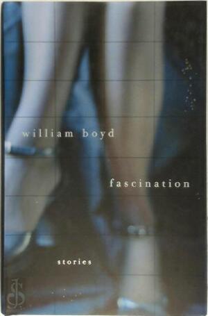 Fascination: Stories by William Boyd
