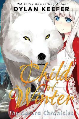 Child of Winter: A Coming of Age Middle Grade Fantasy Novel by Dylan Keefer