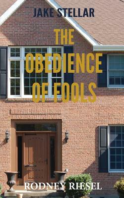 The Obedience of Fools by Rodney Riesel