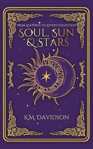 Soul, Sun & Stars: A Rivals to Lovers Fantasy Romance  by K.M. Davidson