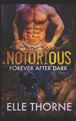 Notorious: Forever After Dark by Elle Thorne