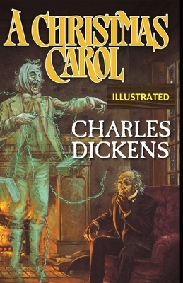 A Christmas Carol Illustrated by Charles Dickens